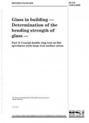 Glas im Bauwesen - Bestimmung der Biegefestigkeit von Glas - Koaxialer Doppelringversuch an Flachproben mit großen Prüfflächen