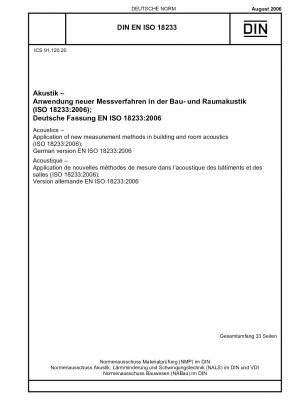 Akustik – Anwendung neuer Messverfahren in der Bau- und Raumakustik (ISO 18233:2006) Englische Fassung der DIN EN ISO 18233:2006-08
