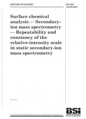 Chemische Oberflächenanalyse – Sekundärionen-Massenspektrometrie – Wiederholbarkeit und Konstanz der relativen Intensitätsskala in der statischen Sekundärionen-Massenspektrometrie