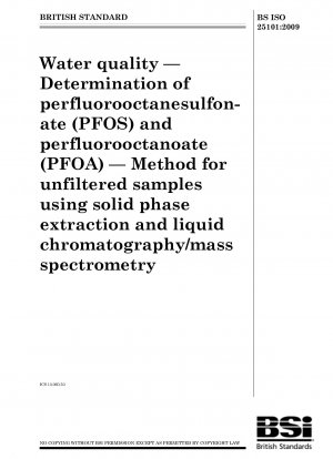 Wasserqualität – Bestimmung von Perfluoroctansulfonat (PFOS) und Perfluoroctanoat (PFOA) – Methode für ungefilterte Proben mittels Festphasenextraktion und Flüssigkeitschromatographie/Massenspektrometrie