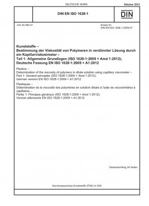 Kunststoffe – Bestimmung der Viskosität von Polymeren in verdünnter Lösung mittels Kapillarviskosimeter – Teil 1: Allgemeine Grundsätze (ISO 1628-1:2009 + Amd 1:2012); Deutsche Fassung EN ISO 1628-1:2009 + A1:2012