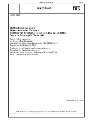 Tonsystemausrüstung - Elektroakustische Wandler - Messung großer Signalparameter (IEC 62458:2010); Deutsche Fassung EN 62458:2011