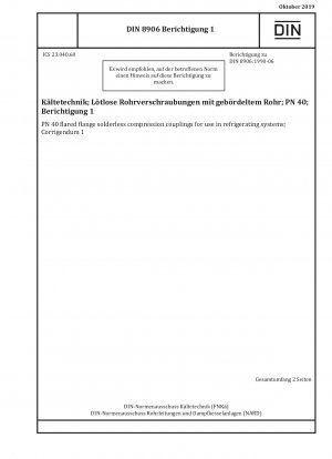 Lötfreie PN 40-Bördelflansch-Kompressionskupplungen für den Einsatz in Kühlsystemen; Berichtigung 1