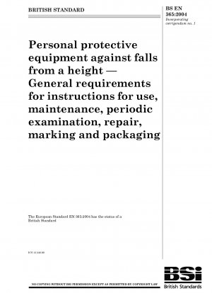 Persönliche Schutzausrüstung gegen Absturz – Allgemeine Anforderungen an Gebrauchsanweisungen, Wartung, regelmäßige Prüfung, Reparatur, Kennzeichnung und Verpackung