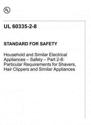 UL-Standard für die Sicherheit von Haushalts- und ähnlichen Elektrogeräten, Teil 2: Besondere Anforderungen für Rasierer, Haarschneidemaschinen und ähnliche Geräte