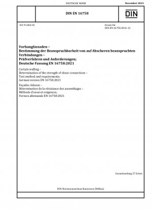 Vorhangfassaden - Bestimmung der Festigkeit von Schubverbindungen - Prüfverfahren und Anforderungen; Deutsche Fassung EN 16758:2021