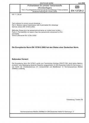 Prüfverfahren für primäre Wundauflagen – Teil 2: Feuchtigkeitsdampfdurchlässigkeit von durchlässigen Folienverbänden; Deutsche Fassung EN 13726-2:2002 / Hinweis: Wird durch DIN EN 13726 (2021-02) ersetzt.