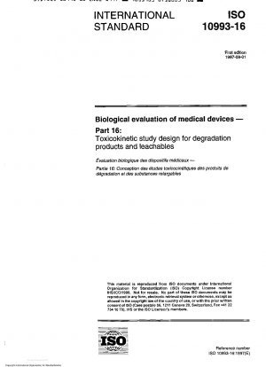 Biologische Bewertung von Medizinprodukten – Teil 16: Toxikokinetisches Studiendesign für Abbauprodukte und auslaugbare Stoffe