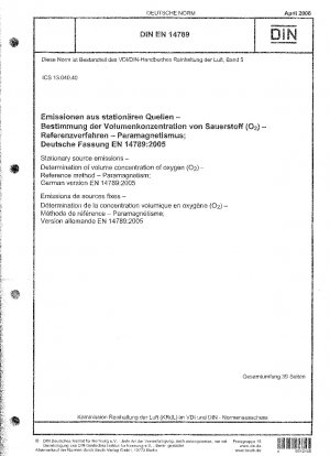 Emissionen aus stationären Quellen - Bestimmung der Volumenkonzentration von Sauerstoff (O) - Referenzverfahren - Paramagnetismus; Englische Fassung von DIN EN 14789:2006-04