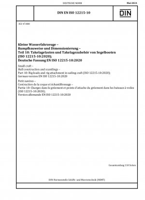 Kleine Wasserfahrzeuge – Rumpfkonstruktion und Kanteln – Teil 10: Rigglasten und Riggbefestigung in Segelbooten (ISO 12215-10:2020); Deutsche Fassung EN ISO 12215-10:2020