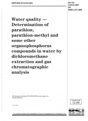 Wasserqualität – Bestimmung von Parathion, Parathion-Methyl und einigen anderen Organophosphorverbindungen in Wasser durch Dichlormethan-Extraktion und gaschromatographische Analyse