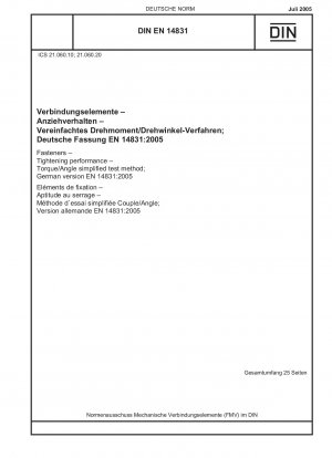 Verbindungselemente - Anzugsleistung - Vereinfachtes Prüfverfahren für Drehmoment/Winkel; Deutsche Fassung EN 14831:2005