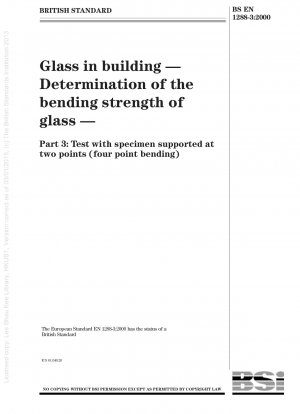 Glas im Bauwesen - Bestimmung der Biegefestigkeit von Glas - Prüfung mit an zwei Punkten aufliegender Probe (Vierpunktbiegung)