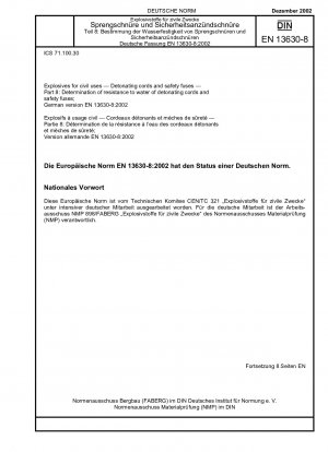 Sprengstoffe für zivile Zwecke – Sprengschnüre und Sicherheitszündschnüre – Teil 8: Bestimmung der Wasserbeständigkeit von Sprengschnüren und Sicherheitszündschnüren; Deutsche Fassung EN 13630-8:2002