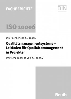 Qualitätsmanagementsysteme. Projekt-Qualitätsmanagement-Bedienungsanleitung; deutsche Version ISO 10006