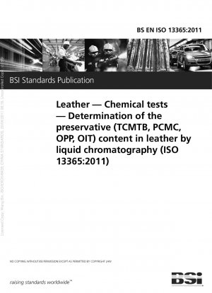 Leder. Chemische Tests. Bestimmung des Konservierungsmittelgehalts (TCMTB, PCMC, OPP, OIT) in Leder mittels Flüssigkeitschromatographie