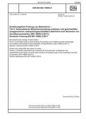 Zerstörungsfreie Prüfung von Stahlrohren - Teil 2: Automatisierte Wirbelstromprüfung von nahtlosen und geschweißten (außer unterpulvergeschweißten) Stahlrohren zur Erkennung von Unvollkommenheiten (ISO 10893-2:2011); Deutsche Fassung EN ISO 10893-2: 2011