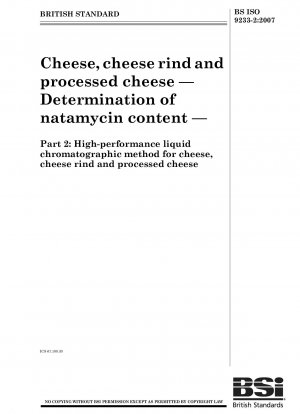 Käse, Käserinde und Schmelzkäse – Bestimmung des Natamycingehalts – Teil 2: Hochleistungsflüssigchromatographieverfahren für Käse, Käserinde und Schmelzkäse