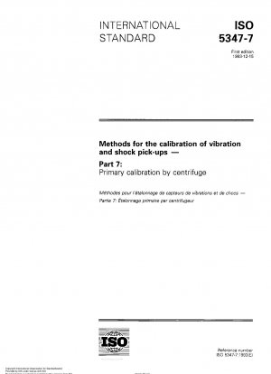 Methoden zur Kalibrierung von Vibrations- und Stoßaufnehmern; Teil 7: Primärkalibrierung mittels Zentrifuge