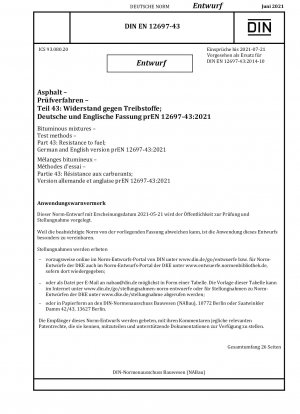 Bitumenmischungen - Prüfverfahren - Teil 43: Kraftstoffbeständigkeit; Deutsche und englische Version prEN 12697-43:2021