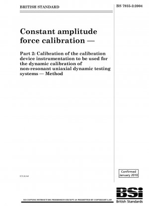 Kraftkalibrierung mit konstanter Amplitude – Teil 2: Kalibrierung der Kalibriergeräteinstrumente für die dynamische Kalibrierung nichtresonanter einachsiger dynamischer Prüfsysteme – Methode