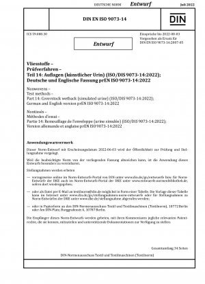 Vliesstoffe – Prüfverfahren – Teil 14: Wetback des Deckstoffs (simulierter Urin) (ISO/DIS 9073-14:2022); Deutsche und englische Version prEN ISO 9073-14:2022 / Hinweis: Ausgabedatum 03.06.2022*Gedacht als Ersatz für DIN EN ISO 9073-14 (2007-05).