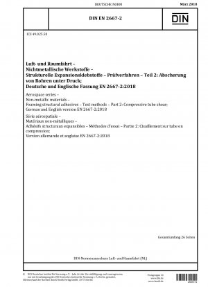 Luft- und Raumfahrt - Nichtmetallische Werkstoffe - Schäumende Strukturklebstoffe - Prüfverfahren - Teil 2: Rohrdruckscherung; Deutsche und englische Fassung EN 2667-2:2018