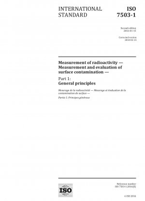 Messung der Radioaktivität – Messung und Bewertung der Oberflächenkontamination – Teil 1: Allgemeine Grundsätze
