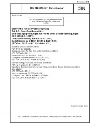 Regelventile für Industrieprozesse – Teil 2-1: Durchflusskapazität – Dimensionierungsgleichungen für den Flüssigkeitsdurchfluss unter installierten Bedingungen (IEC 60534-2-1:2011); Deutsche Fassung EN 60534-2-1:2011, Berichtigung zu DIN EN 60534-2-1:2012-01; (IEC-Cor.:2015 bis IEC 60534-2-1:2011)