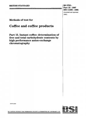 Prüfmethoden für Kaffee und Kaffeeprodukte. Instantkaffee: Bestimmung des Gehalts an freien und gesamten Kohlenhydraten durch Hochleistungs-Anionenaustauschchromatographie