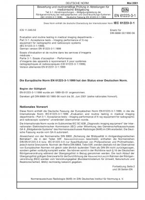 Bewertung und Routineprüfung in medizinischen Bildgebungsabteilungen – Teil 3-1: Abnahmeprüfungen; Abbildungsleistung von Röntgengeräten für radiografische und radioskopische Systeme (IEC 61223-3-1:1999); Deutsche Fassung EN 61223-3-1:1999