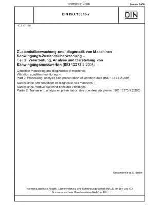 Zustandsüberwachung und Diagnose von Maschinen - Schwingungszustandsüberwachung - Teil 2: Verarbeitung, Analyse und Darstellung von Schwingungsdaten (ISO 13373-2:2005); Englische Fassung von DIN ISO 13373-2:2006-01