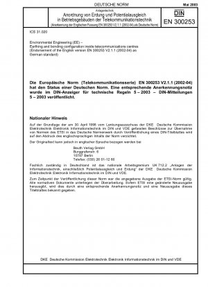 Umwelttechnik (EE) – Erdungs- und Potentialausgleichskonfiguration innerhalb von Telekommunikationszentren (Anerkennung der englischen Fassung EN 300253 V 2.1.1 (2002-04) als deutsche Norm)