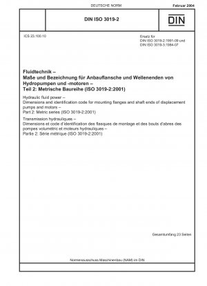 Hydraulikflüssigkeitstechnik – Abmessungen und Identifikationscode für Montageflansche und Wellenenden von Verdrängerpumpen und -motoren – Teil 2: Metrische Reihe (ISO 3019-2:2001)