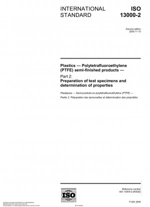 Kunststoffe - Halbzeuge aus Polytetrafluorethylen (PTFE) - Teil 2: Herstellung von Prüfkörpern und Bestimmung der Eigenschaften