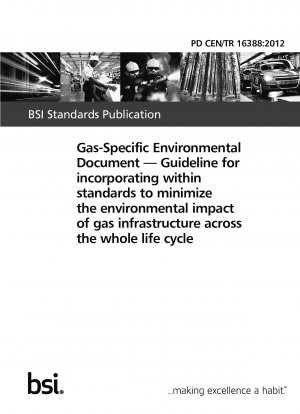 Gasspezifisches Umweltdokument – Leitfaden zur Einbindung in Standards zur Minimierung der Umweltauswirkungen der Gasinfrastruktur über den gesamten Lebenszyklus