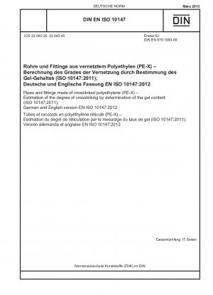 Rohre und Formstücke aus vernetztem Polyethylen (PE-X) – Abschätzung des Vernetzungsgrades durch Bestimmung des Gelgehalts (ISO 10147:2011); Deutsche und englische Fassung EN ISO 10147:2012