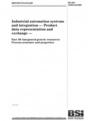 Industrielle Automatisierungssysteme und Integration – Produktdatendarstellung und -austausch – Integrierte generische Ressourcen: Prozessstruktur und -eigenschaften