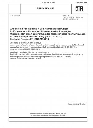 Anodisieren von Aluminium und seinen Legierungen - Beurteilung der Qualität versiegelter anodischer Oxidationsschichten durch Messung des Masseverlusts nach Eintauchen in Phosphorsäure-/Chromsäurelösung (ISO 3210:2010); Deutsche Fassung EN ISO 3210:2010