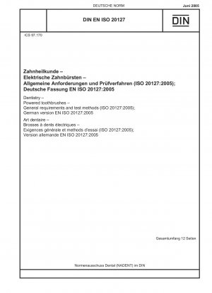 Zahnmedizin – Elektrische Zahnbürsten – Allgemeine Anforderungen und Prüfverfahren (ISO 20127:2005); Deutsche Fassung EN ISO 20127:2005