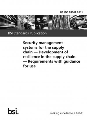 Sicherheitsmanagementsysteme für die Lieferkette. Entwicklung der Resilienz in der Lieferkette. Anforderungen mit Anleitung zur Verwendung