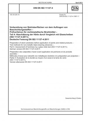Vorbereitung von Stahluntergründen vor dem Auftragen von Farben und verwandten Produkten – Prüfverfahren für nichtmetallische Strahlmittel – Teil 4: Beurteilung der Härte durch einen Glasobjektträgertest (ISO 11127-4:2011); Deutsche Fassung EN ISO 11127-4 :2011