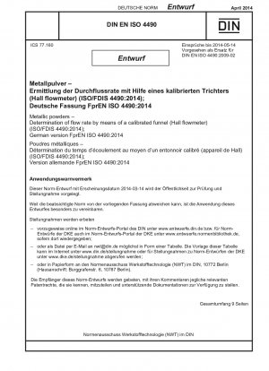Metallische Pulver – Bestimmung der Durchflussmenge mittels eines kalibrierten Trichters (Hall-Durchflussmesser) (ISO 4490:2014); Deutsche Fassung EN ISO 4490:2014