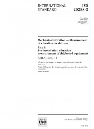 Mechanische Schwingungen - Messung von Schwingungen auf Schiffen - Teil 3: Schwingungsmessung von Schiffsausrüstung vor der Installation; Änderung 1