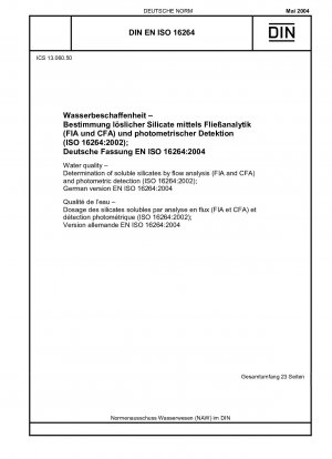 Wasserqualität – Bestimmung löslicher Silikate mittels Durchflussanalyse (FIA und CFA) und photometrischer Detektion (ISO 16264:2002); Deutsche Fassung EN ISO 16264:2004