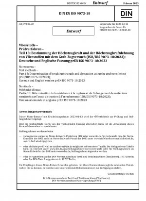 Vliesstoffe - Prüfverfahren - Teil 18: Bestimmung der Bruchfestigkeit und Dehnung mittels Greifzugversuch (ISO/DIS 9073-18:2023); Deutsche und englische Version prEN ISO 9073-18:2023 / Hinweis: Ausgabedatum 13.01.2023*Gedient als Ersatz für DIN ...