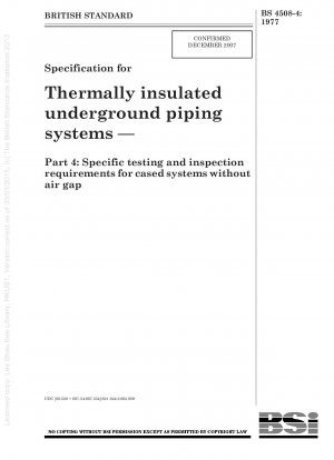 Spezifikation für wärmeisolierte unterirdische Rohrleitungssysteme – Teil 4: Spezifische Prüf- und Inspektionsanforderungen für ummantelte Systeme ohne Luftspalt