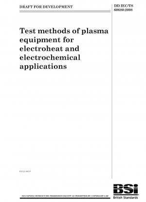 Prüfmethoden für Plasmageräte für Elektrowärme- und elektrochemische Anwendungen