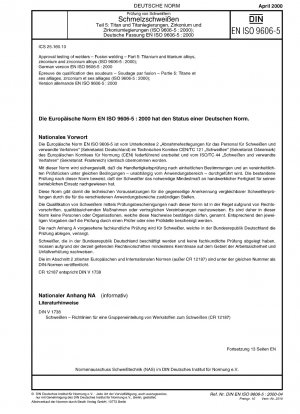 Zulassungsprüfung von Schweißern – Schmelzschweißen – Teil 5: Titan und Titanlegierungen, Zirkonium und Zirkoniumlegierungen (ISO 9606-5:2000); Deutsche Fassung EN ISO 9606-5:2000