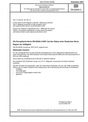 Kerne aus weichmagnetischen Werkstoffen - Messverfahren - Teil 3: Magnetische Eigenschaften bei hohem Anregungsniveau (IEC 62044-3:2000); Deutsche Fassung EN 62044-3:2001
